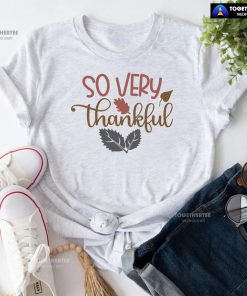 So Very Thankful T-Shirt