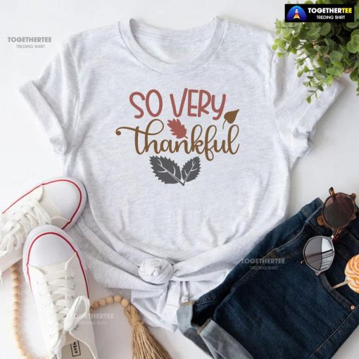 So Very Thankful T-Shirt