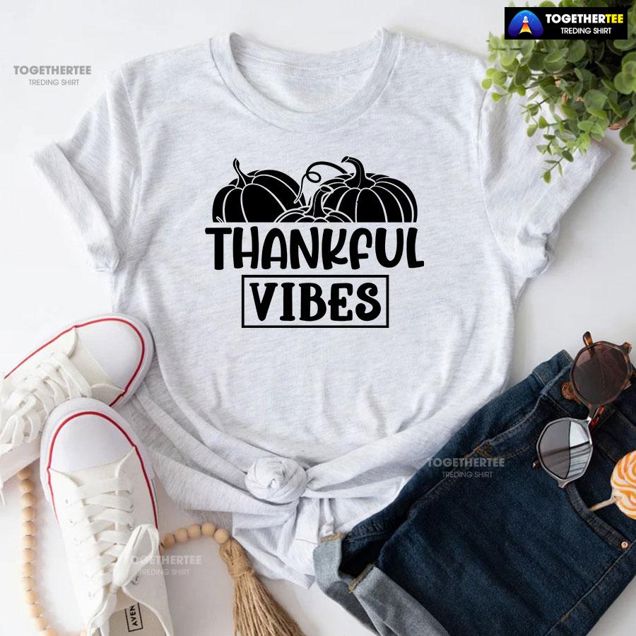 Thankful Vibes Autumn Season T-Shirt Thankful Vibes Autumn Season T-Shirt