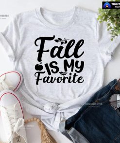 Fall Is My Favorite T-Shirt