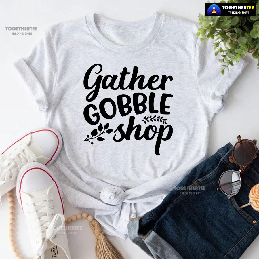 Gather Gobble Shop T-Shirt Gather Gobble Shop T-Shirt