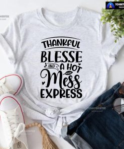 Thankful Blesse & A Hot Mess Express T-Shirt