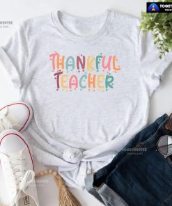 Thankful Teacher Happy Thanksgiving Day T-Shirt