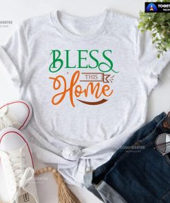 Bless This Home Happy Thanksgiving T-Shirt
