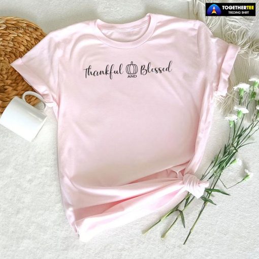 Thankful And Blessed T-Shirt