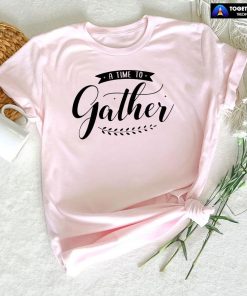 A Time To Gather T-Shirt