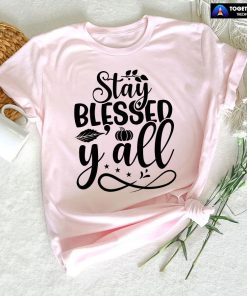 Stay Blessed Y'all Thanksgiving T-Shirt