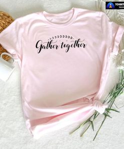Gather Together Thanksgiving T-Shirt