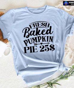 Fresh Baked Pumpkin Pie $25 T-Shirt