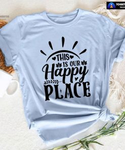 This Is Our Happy Place T-Shirt