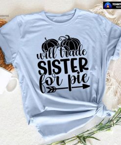 Will Trade Sister For Pie T-Shirt