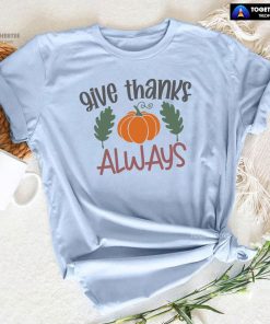 Give Thanks Always Pumpkin T-Shirt