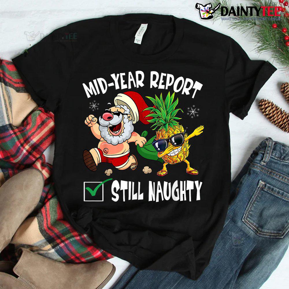 Christmas In July Mid Year Report Still Naughty Santa Shirt Christmas In July Mid Year Report Still Naughty Santa Shirt