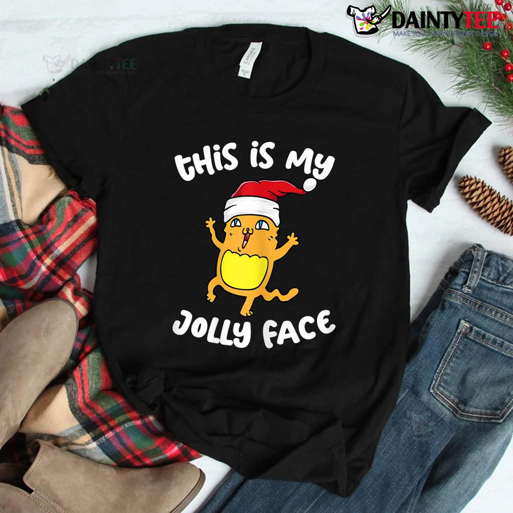 Sarcastic Naughty Xmas Christmas This Is My Jolly Face Shirt Sarcastic Naughty Xmas Christmas This Is My Jolly Face Shirt