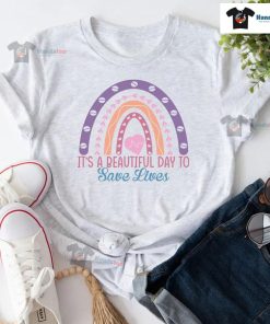 It's A Beautiful Day To Save Lives Nurse Rainbow T-Shirt