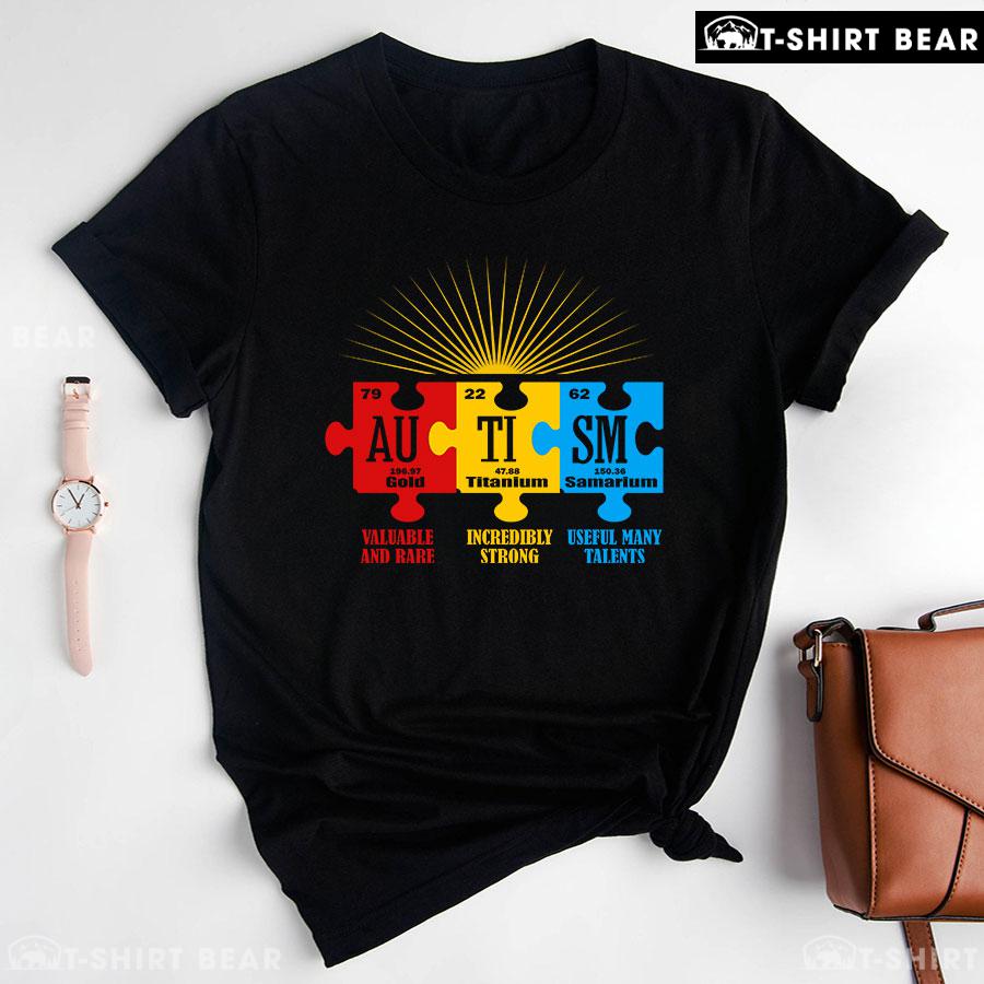 Autism Valuable Rare Incredibly Strong Useful Many Talents T-Shirt Autism Valuable Rare Incredibly Strong Useful Many Talents T-Shirt