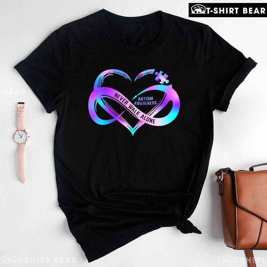 Never Walk Alone Infinity Heart Sign Autism Awareness T-Shirt Never Walk Alone Infinity Heart Sign Autism Awareness T-Shirt