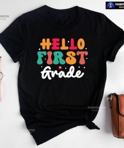 Hello First Grade 1st Grade Student Teacher Flower Back To School T-Shirt