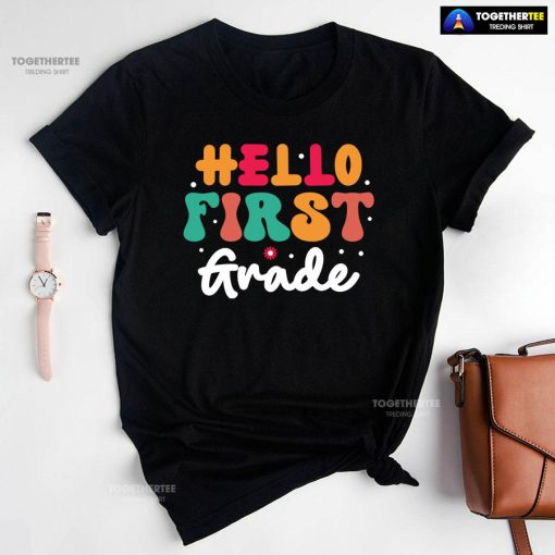 Hello First Grade 1st Grade Student Teacher Flower Back To School T-Shirt