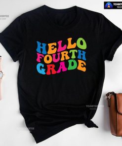 Hello Fourth Grade 4th Grade Student Teacher Back To School T-Shirt