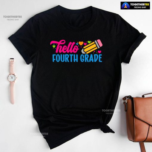 Hello Fourth Grade 4th Grade Student Pencil Colorful Hearts Back To School T-Shirt