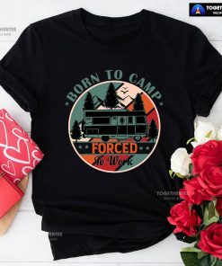 Born To Camp Forced To Work Vintage T-Shirt