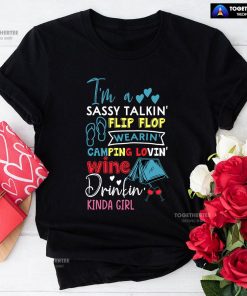 I'm A Sassy Talkin' Flip Flop Wearin' Camping Lovin' Wine Drinkin' Kinda Girl T-Shirt