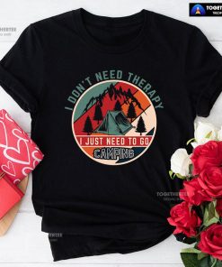 I Don't Need Therapy I Just Need To Go Camping Vintage T-Shirt