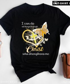 I Can Do All Things Through Christ Who Strengthens Me Childhood Cancer T-Shirt