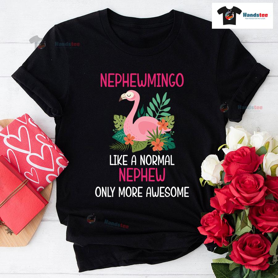 Nephewmingo Like A Normal Nephew Only More Awesome T-Shirt Nephewmingo Like A Normal Nephew Only More Awesome T-Shirt