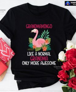 Grandmamingo Like A Normal Grandma Only More Awesome T-Shirt