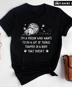 I'm A Person Who Wants To Do A Lot Of Things Trapped In A Body Cat T-Shirt