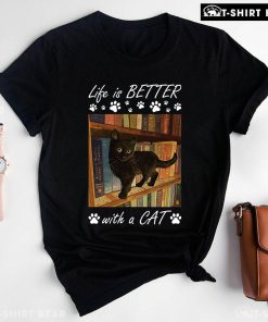 Life Is Better With A Cat T-Shirt