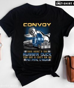 Convoy This Here’s The Rubber Duck You Got A Copy On Me Pig Pen C’mon T-Shirt