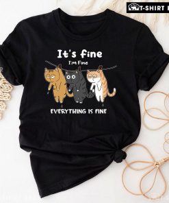 It's Fine I'm Fine Everything Is Fine Cats T-Shirt