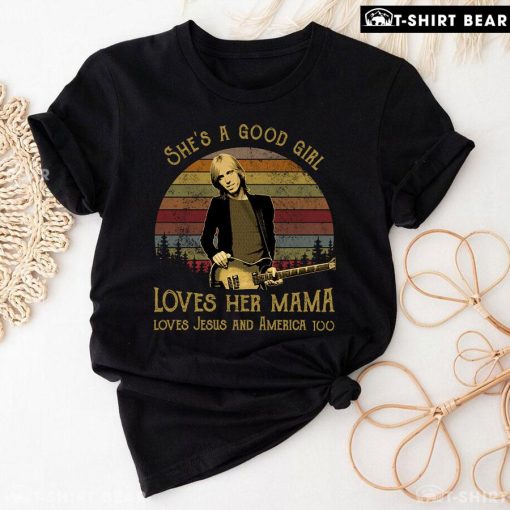 Tom Petty She's A Good Girl Loves Her Mama Loves Jesus And America Too Vintage T-Shirt