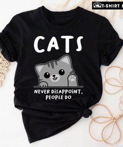 Cats Never Disappoint People Do T-Shirt