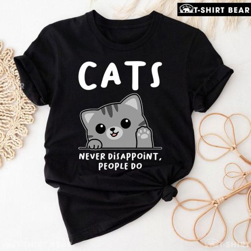 Cats Never Disappoint People Do T-Shirt