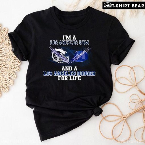 I'm A Los Angeles Rams And A Los Angeles Dodgers For Life T-Shirt