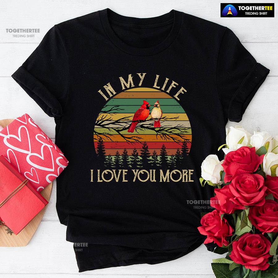 In My Life I Love You More Vintage T-Shirt In My Life I Love You More Vintage T-Shirt