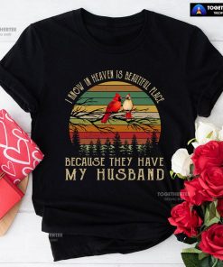 I Know In Heaven Is Beautiful Place Because They Have My Husband Vintage T-Shirt