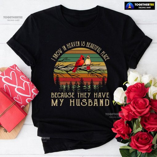 I Know In Heaven Is Beautiful Place Because They Have My Husband Vintage T-Shirt