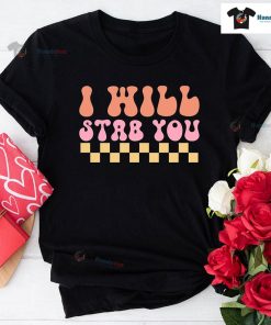 I Will Stab You Nurse T-Shirt
