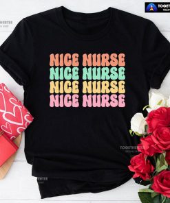 Nice Nurse Nice Nurse Nice Nurse Nice Nurse T-Shirt