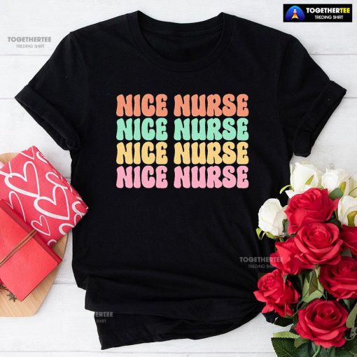 Nice Nurse Nice Nurse Nice Nurse Nice Nurse T-Shirt