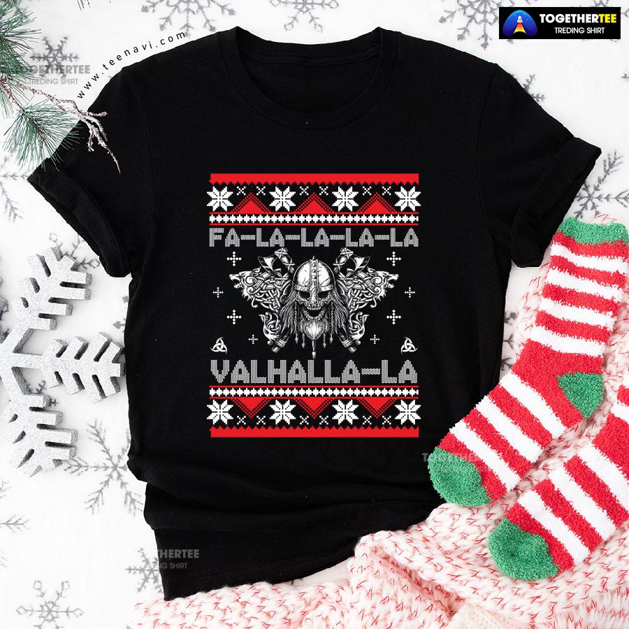Viking Ugly Fa-la-la-la-la Valhalla-la The Best Gift For Holiday T-Shirt Viking Ugly Fa-la-la-la-la Valhalla-la The Best Gift For Holiday T-Shirt