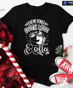 Weekend Forecast: Sloth Mode & Coffee T-Shirt