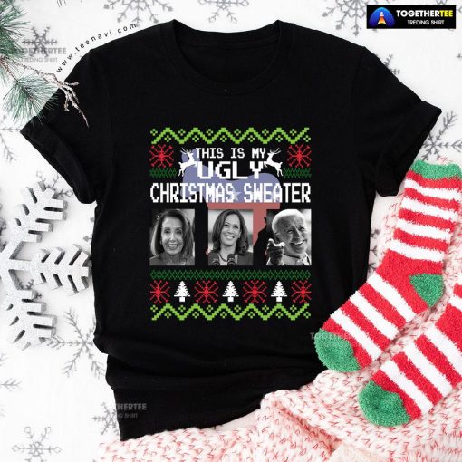 This Is My Ugly Christmas Sweater Nancy Pelosi Kamala Harris Joe Biden for Christmas T-Shirt