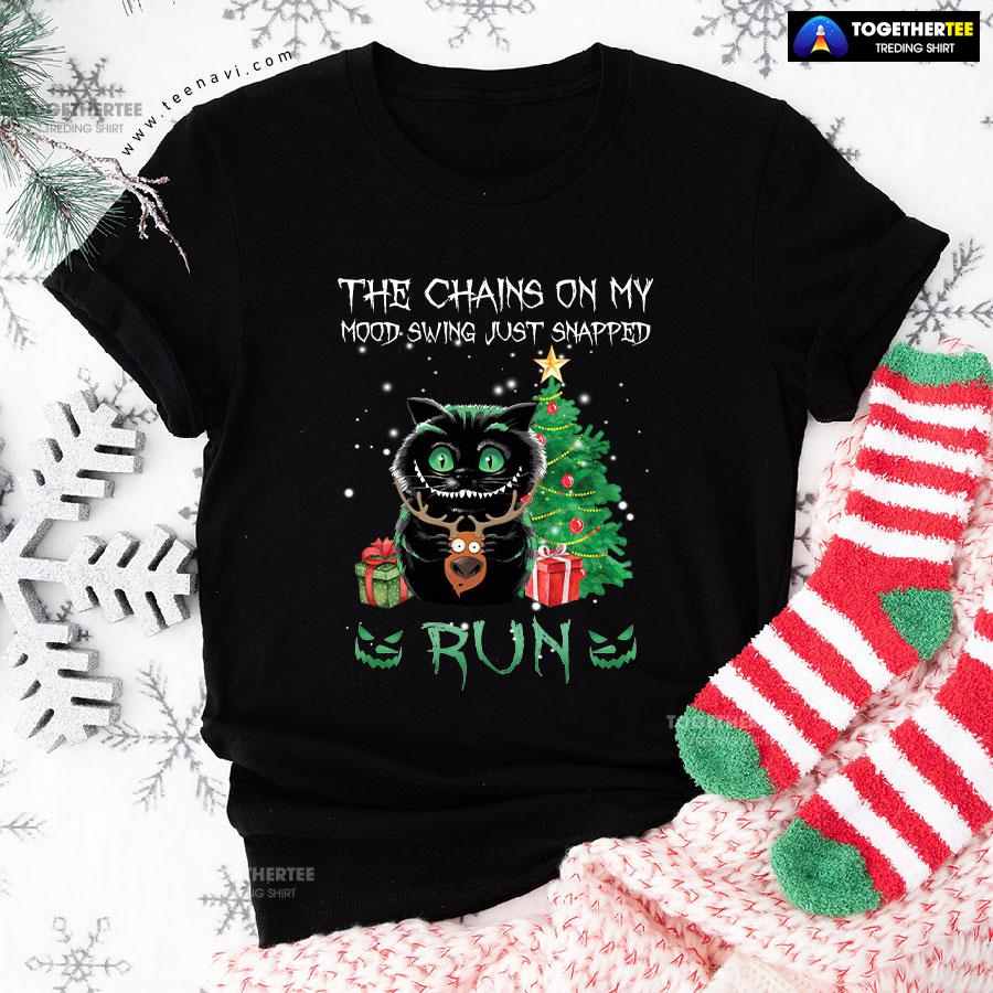 The Chains On My Mood Swing Just Snapped Run Creepy Black Cat Reindeer Merry Christmas T-Shirt The Chains On My Mood Swing Just Snapped Run Creepy Black Cat Reindeer Merry Christmas T-Shirt
