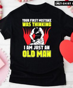 Shearer Your First Mistake Was Thinking I Am Just An Old Man T-Shirt